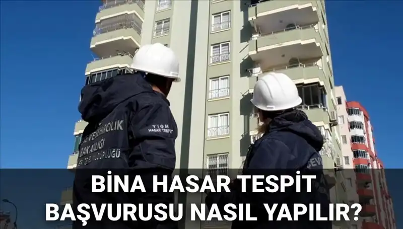 Bina Hasar Tespit Başvurusu Nasıl Yapılır? Süreçte 2025 E-Devlet Yenilikleri