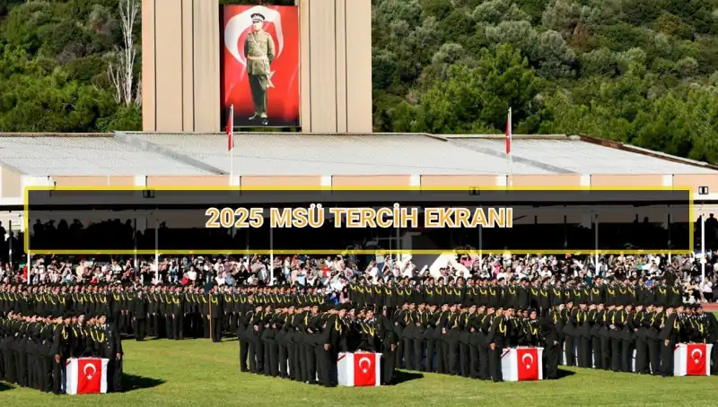 MSÜ Tercih Süreci Hakkında Bilmeniz Gerekenler: 2025 Yılı İçin Son Tarihler