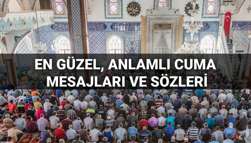 Cuma Mesajları 2025: En Güzel ve Anlamlı Sözlerle Sevdiklerinizi Şımartın