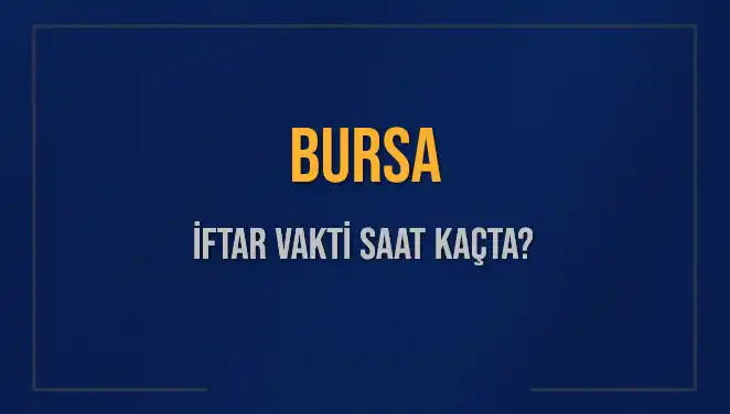 Bursa'da İftar Saati ve Ezan Vakti: Tüm Detaylar Burada!