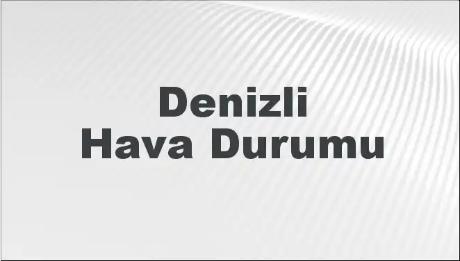 Denizli'de Hava Durumu: Mart Ayında Neler Bekleniyor?