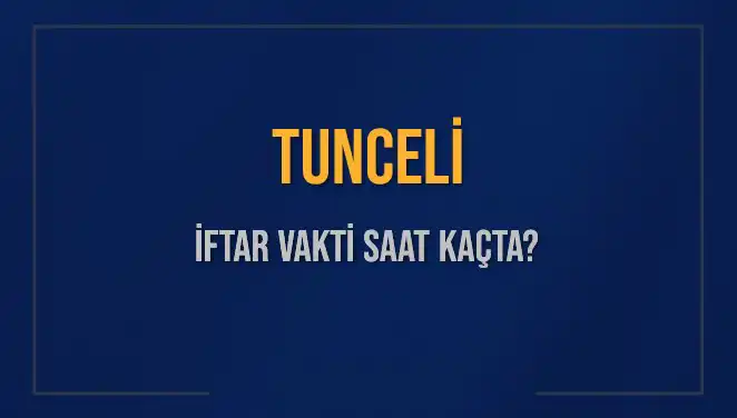 Tunceli İftar Vaktinin Hesabı: Akşam Ezanı Ne Zaman Okunacak?