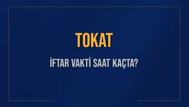 Tokat’ta İftar Saati Hakkında Bilmeniz Gereken Her Şey