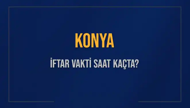 Konya İftar Vakti: İslam Alemi İçin Önemli Bir An!