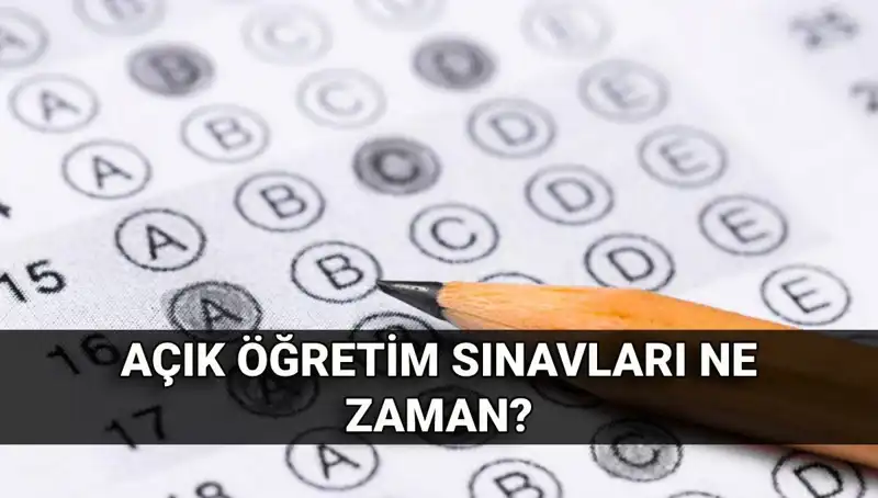 Açık Öğretim Sınavları Ne Zaman? Tarihler ve Tüm Detaylar