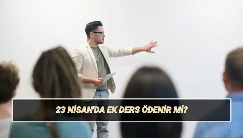 23 Nisan'da Ek Ders Ödemeleri: Ne Olacak, Öğretmenler Neler Bekleyebilir?