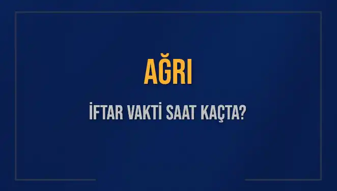 Ağrı'da İftar Vaktine Kalan Süre ve Akşam Ezanı Saati