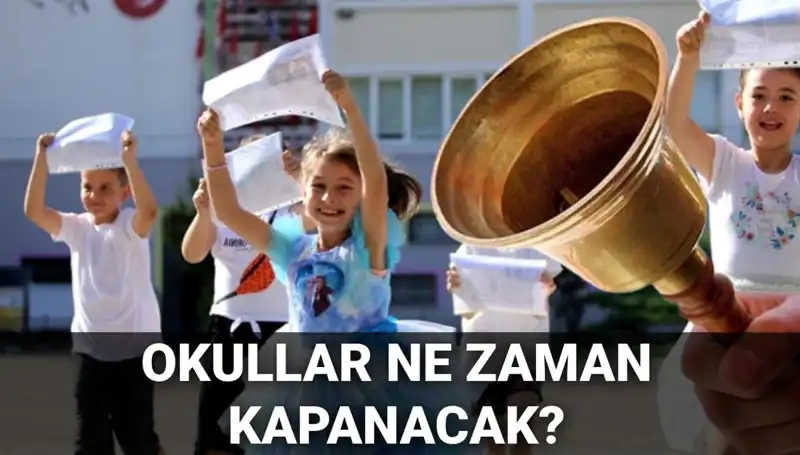 Okullar Ne Zaman Kapanacak? Yaz Tatili ve Karneler Hakkında Bilmeniz Gerekenler