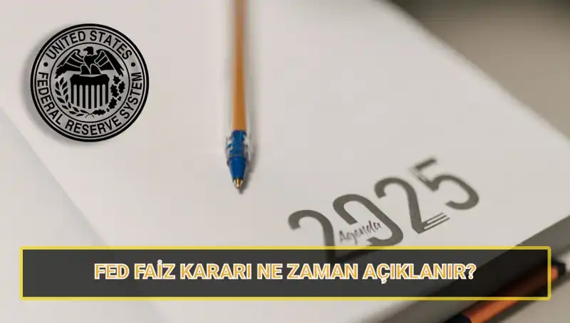 FED Faiz Kararı Ne Zaman Açıklanacak? Mart 2025 Toplantısı Detayları