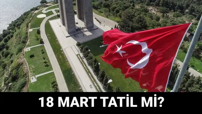 18 Mart Çanakkale Zaferi: Resmi Tatil ve Okulların Durumu Nedir?